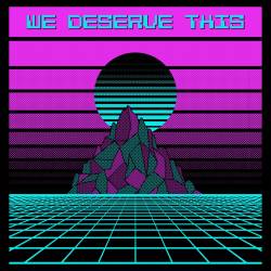 We Deserve This : Danger! Danger! Danger!